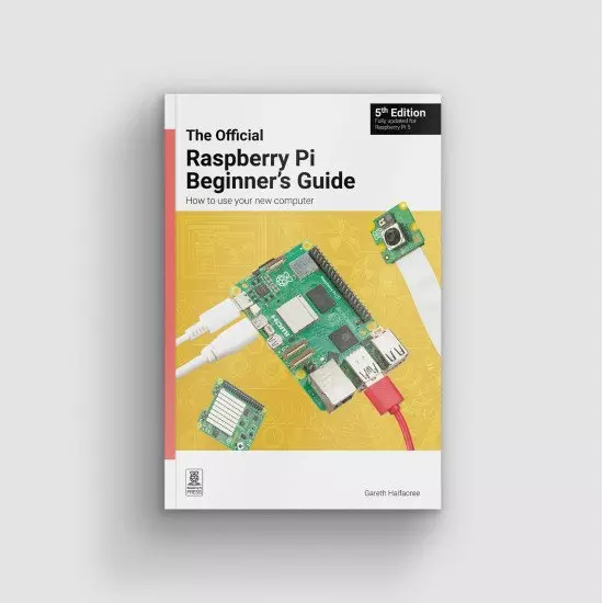 Guide officiel du débutant Raspberry Pi -5e édition Guide officiel du débutant Raspberry Pi -5e édition